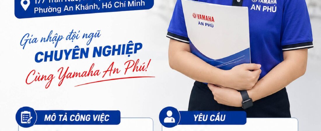 YAMAHA AN PHÚ TUYỂN DỤNG THU NGÂN – CƠ HỘI LÀM VIỆC TRONG MÔI TRƯỜNG CHUYÊN NGHIỆP